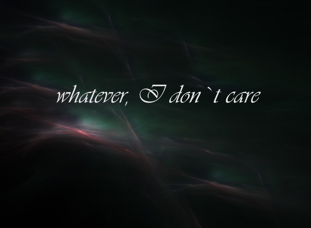 whatever-i-dont-care
